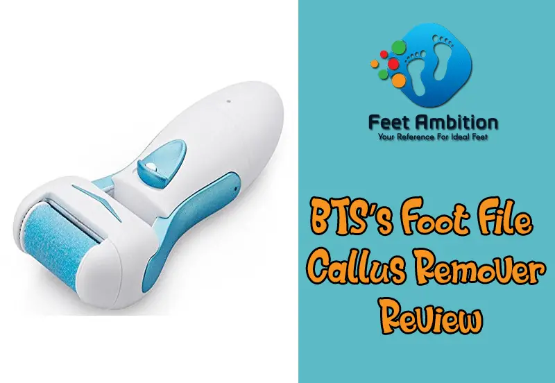 BTS’s Foot File Callus Remover Review