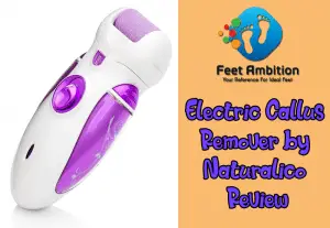 Electric Callus Remover by Naturalico Review